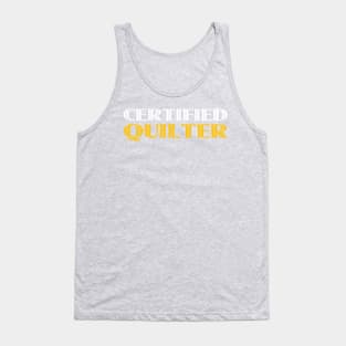 Certified Quilter - Funny Quilting Quotes Tank Top